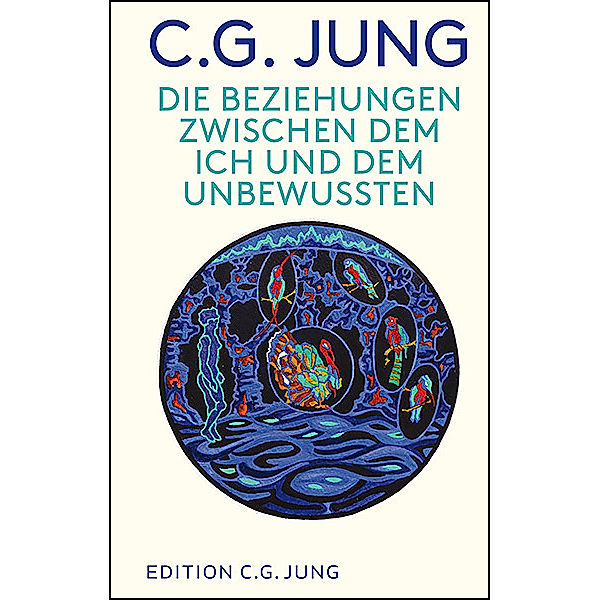 Edition C. G. Jung / Die Beziehungen zwischen dem Ich und dem Unbewussten, Carl G. Jung