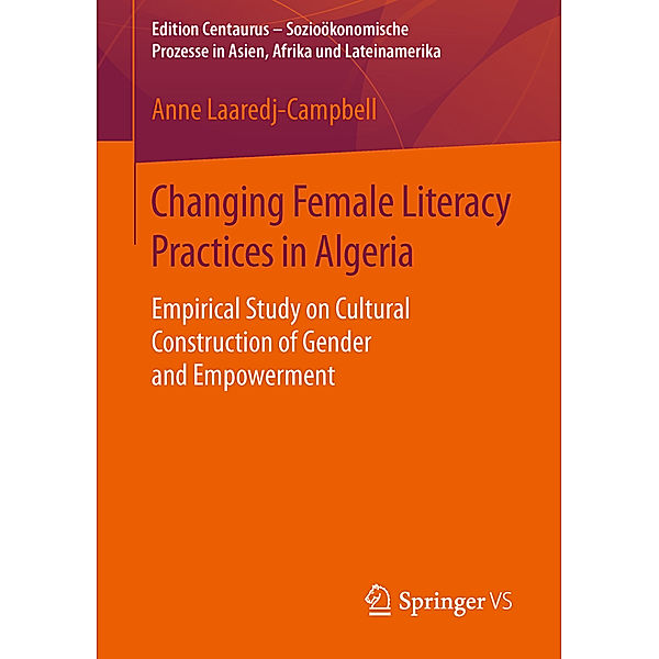 Edition Centaurus - Sozioökonomische Prozesse in Asien, Afrika und Lateinamerika / Changing Female Literacy Practices in Algeria, Anne Laaredj-Campbell