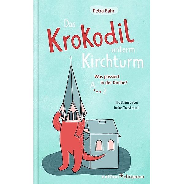 edition chrismon / Das Krokodil unterm Kirchturm, Petra Bahr