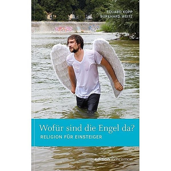 edition chrismon / Wofür sind die Engel da?, Eduard Kopp, Burkhard Weitz