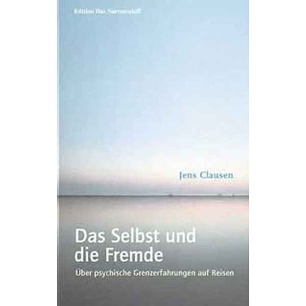 Edition Das Narrenschiff / Das Selbst und die Fremde, Jens Clausen