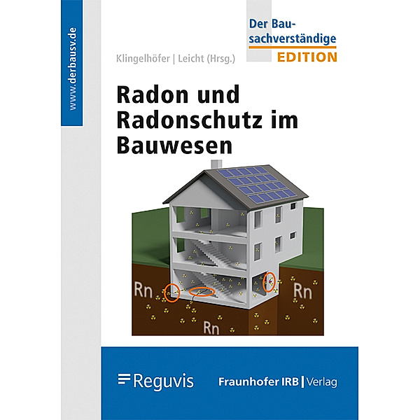 Edition Der Bausachverständige / Radon und Radonschutz im Bauwesen., Gerhard Klingelhöfer, Karin Leicht, Joachim Breckow, Thomas Hartmann, Joachim Kemski, Guido Kleve
