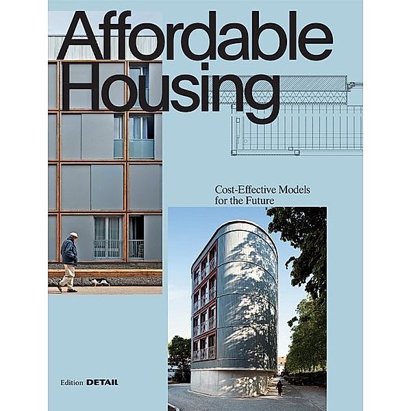 Edition Detail / Affordable Housing, Thomas Jocher, Dietmar Steiner, Roland Pawlitschko.