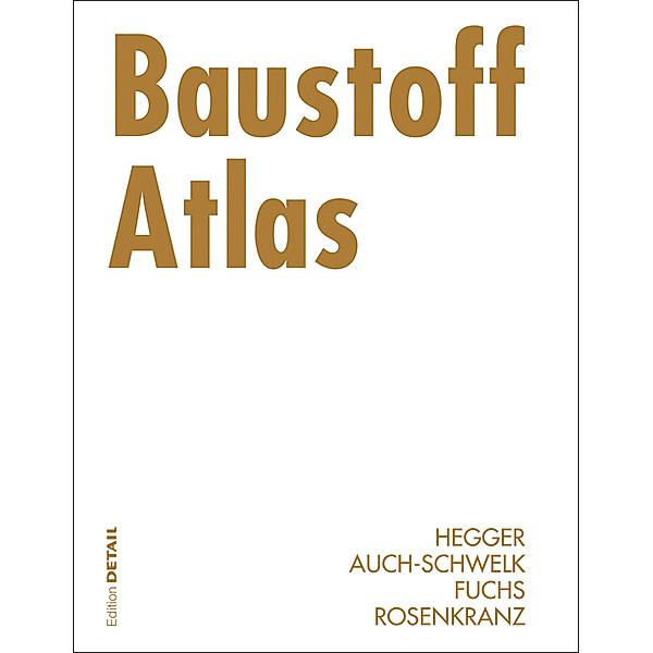 Edition Detail / Baustoff Atlas, Manfred Hegger, Matthias Fuchs, Thorsten Rosenkranz