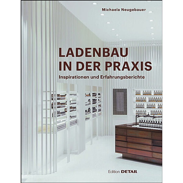 Edition Detail / Ladenbau in der Praxis, Michaela Neugebauer