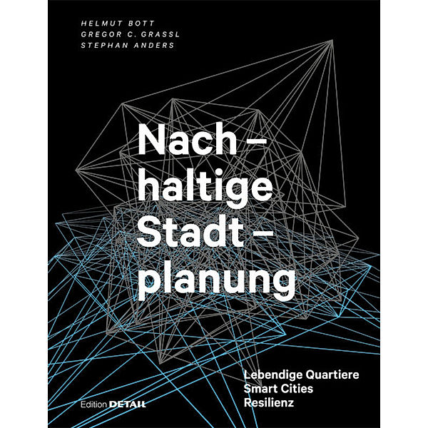 Edition Detail / Nachhaltige Stadtplanung, Helmut Bott, Gregor Grassl, Stephan Anders