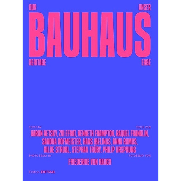 Edition Detail / Unser Bauhaus-Erbe / Our Bauhaus Heritage