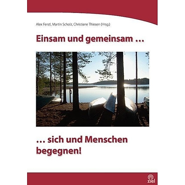 Edition Erlebnispädagogik / Einsam und gemeinsam..., Alex Ferst, Martin Scholz