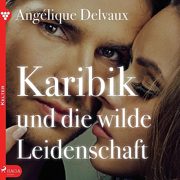 Edition Érotique - 5 - Karibik und die wilde Leidenschaft - Edition Érotique, Buch 5 (Ungekürzt), Angélique Delvaux