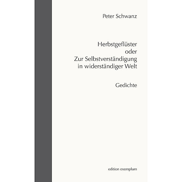 Edition Exemplum / Herbstgeflüster oder Zur Selbstverständigung in widerständiger Welt, Peter Schwanz