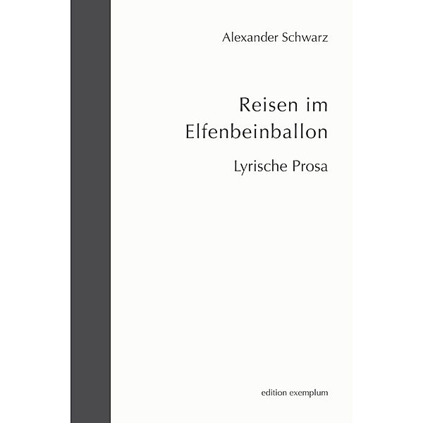 Edition Exemplum / Reisen im Elfenbeinballon, Alexander Schwarz
