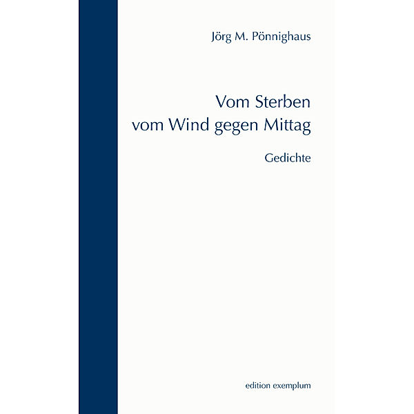 Edition Exemplum / Vom Sterben vom Wind gegen Mittag, Jörg M. Pönnighaus