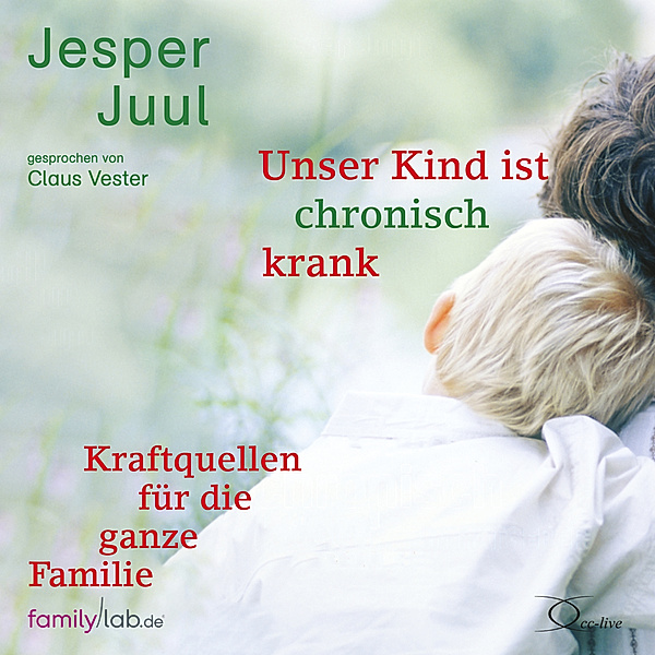 edition familylab.de - Unser Kind ist chronisch krank,2 Audio-CD, Jesper Juul