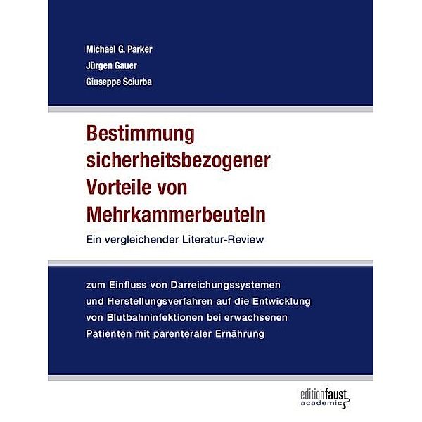 Edition Faust Academic / Bestimmung sicherheitsbezogener Vorteile von Mehrkammerbeuteln, Michael G. Parker, Jürgen Gauer, Giuseppe Sciurba