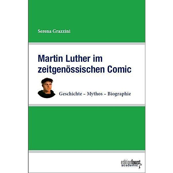 Edition Faust Academic / Martin Luther im zeitgenössischen Comic, Serena Grazzini