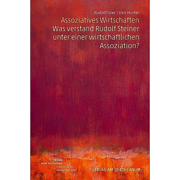 Edition Freie Hochschule / Assoziatives Wirtschaften, Rudolf Isler, Ueli Hurter
