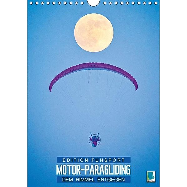 Edition Funsport: Motor-Paragliding - Dem Himmel entgegen (Wandkalender 2017 DIN A4 hoch), k.A. CALVENDO