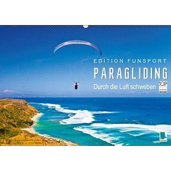 Edition Funsport: Paragliding - Durch die Luft schweben (Wandkalender 2016 DIN A2 quer), Calvendo