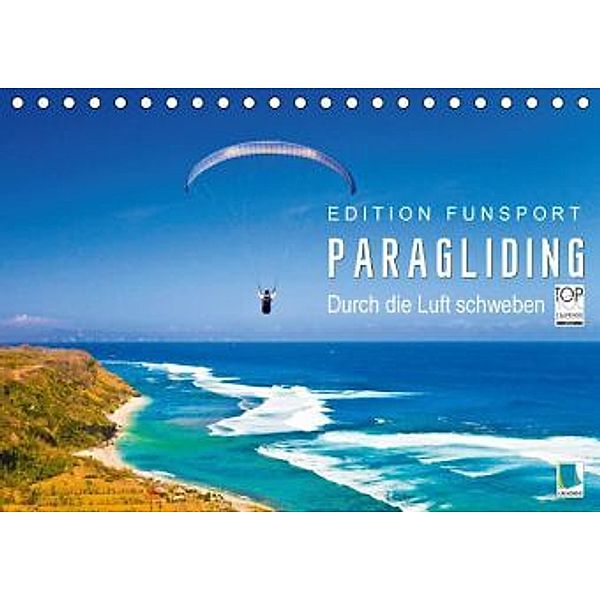 Edition Funsport: Paragliding - Durch die Luft schweben (Tischkalender 2016 DIN A5 quer), Calvendo