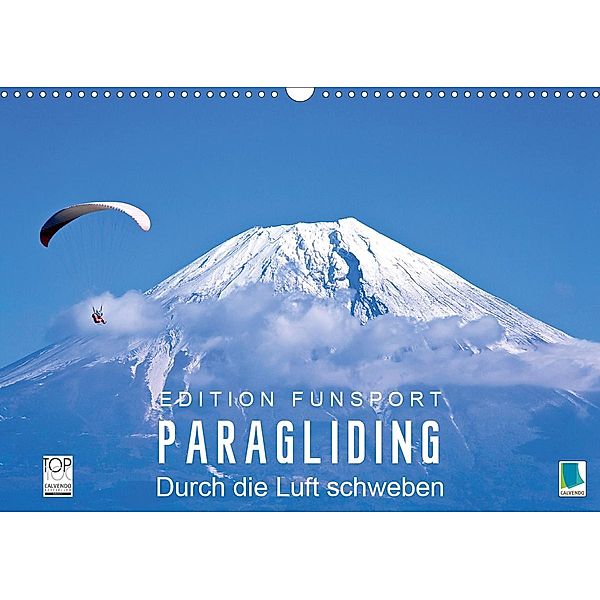 Edition Funsport: Paragliding - Durch die Luft schweben (Wandkalender 2021 DIN A3 quer)
