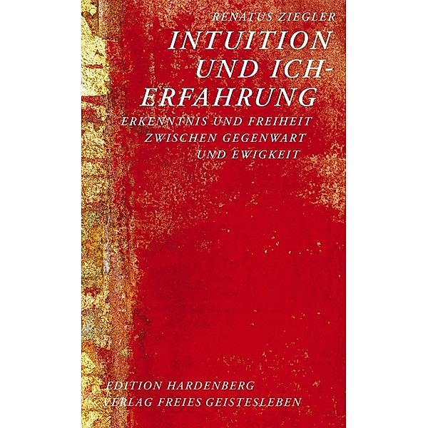 Edition Hardenberg / Intuition und Ich-Erfahrung, Renatus Ziegler