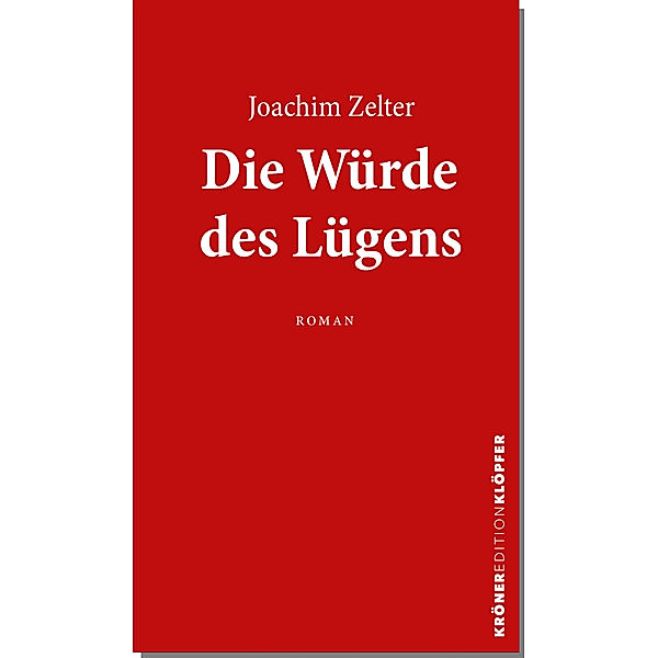 Edition Klöpfer / Die Würde des Lügens, Joachim Zelter
