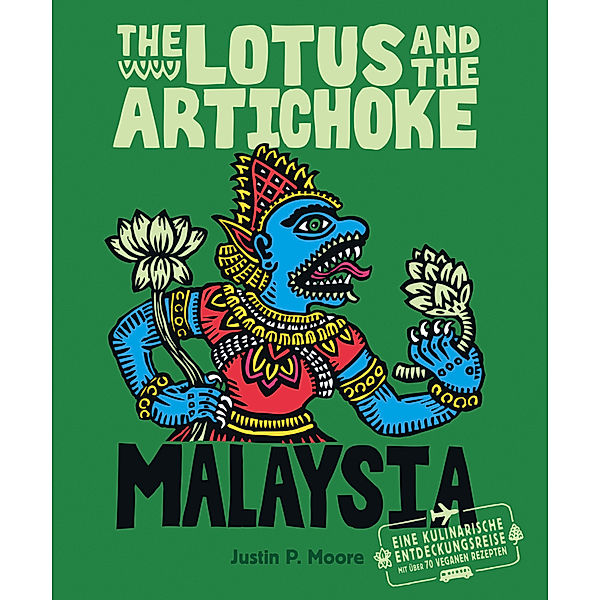 Edition Kochen ohne Knochen / The Lotus and the Artichoke - Malaysia, Justin P. Moore