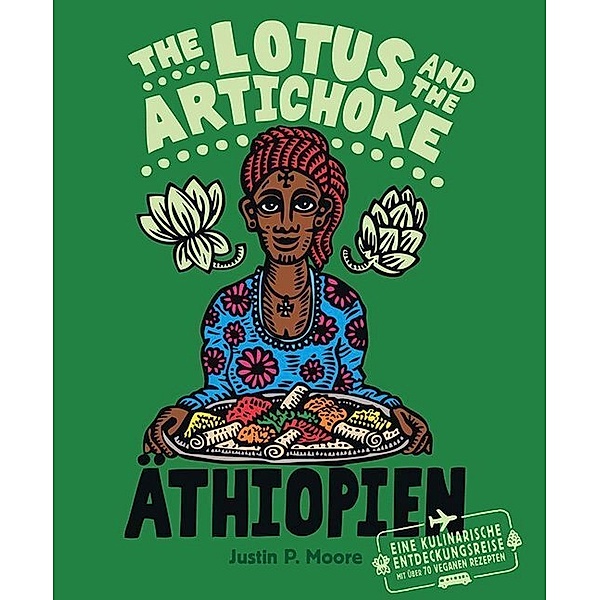 Edition Kochen ohne Knochen / The Lotus and the Artichoke - Äthiopien, Justin P. Moore