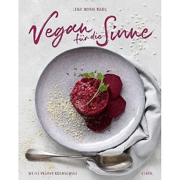 Edition Kochen ohne Knochen / Vegan für die Sinne, Lena Maria Radu