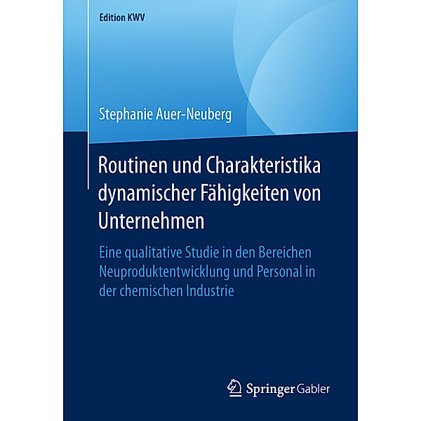 Edition KWV / Routinen und Charakteristika dynamischer Fähigkeiten von Unternehmen, Stephanie Auer-Neuberg