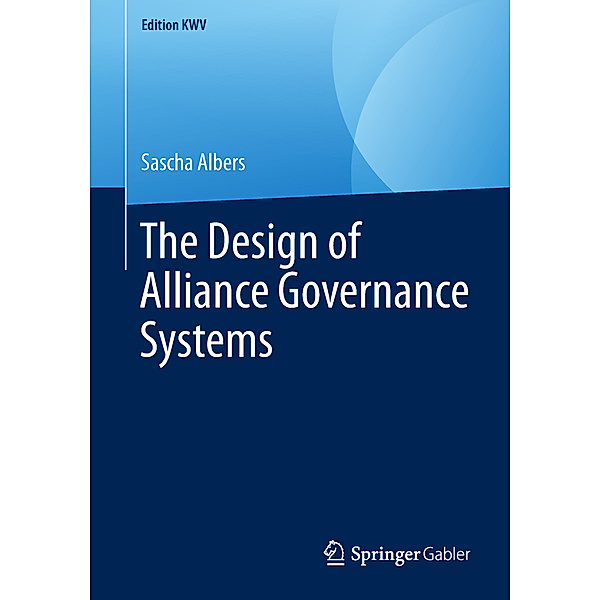 Edition KWV / The Design of Alliance Governance Systems, Sascha Albers