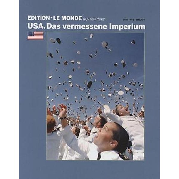 Edition Le Monde diplomatique: No.3 USA. Das vermessene Imperium