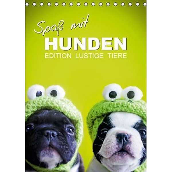 Edition lustige Tiere: Spaß mit Hunden (Tischkalender 2015 DIN A5 hoch), Calvendo