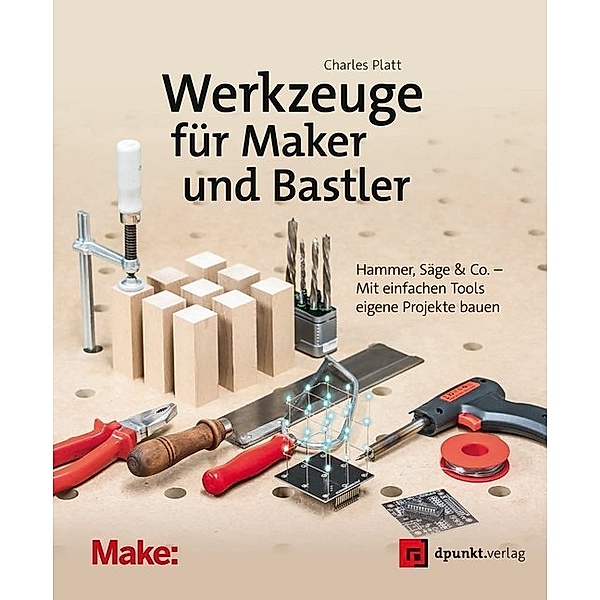 edition Make: / Werkzeuge für Maker und Bastler, Charles Platt
