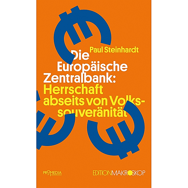 Edition Makroskop / Die Europäische Zentralbank: Herrschaft abseits von Volkssouveränität, Paul Steinhardt