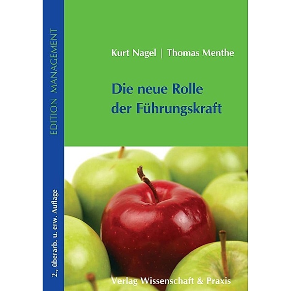 Edition Management / Die neue Rolle der Führungskraft., Kurt Nagel, Thomas Menthe