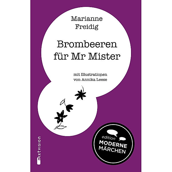 Edition Moderne Märchen: Brombeeren für Mr Mister, Marianne Freidig