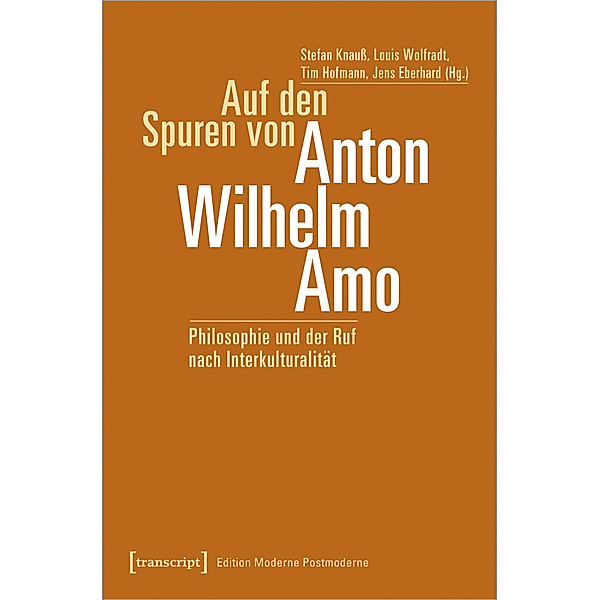 Edition Moderne Postmoderne / Auf den Spuren von Anton Wilhelm Amo