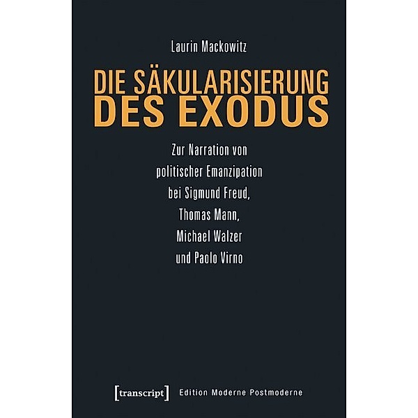 Edition Moderne Postmoderne / Die Säkularisierung des Exodus, Laurin Mackowitz