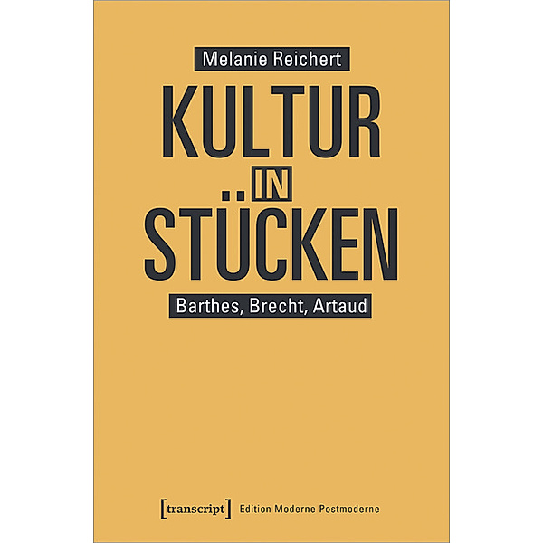 Edition Moderne Postmoderne / Kultur in Stücken, Melanie Reichert