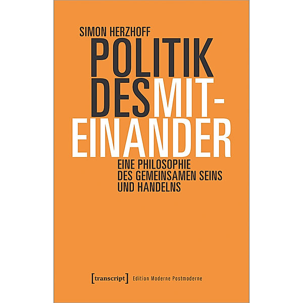 Edition Moderne Postmoderne / Politik des Miteinander, Simon Herzhoff