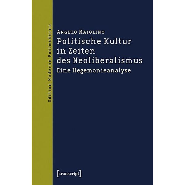 Edition Moderne Postmoderne / Politische Kultur in Zeiten des Neoliberalismus, Angelo Maiolino