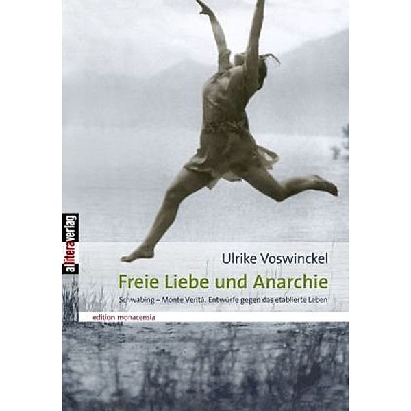 edition monacensia / Freie Liebe und Anarchie, Ulrike Voswinckel