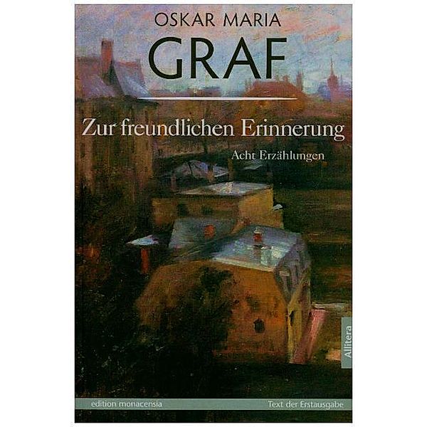 edition monacensia / Zur freundlichen Erinnerung, Oskar Maria Graf