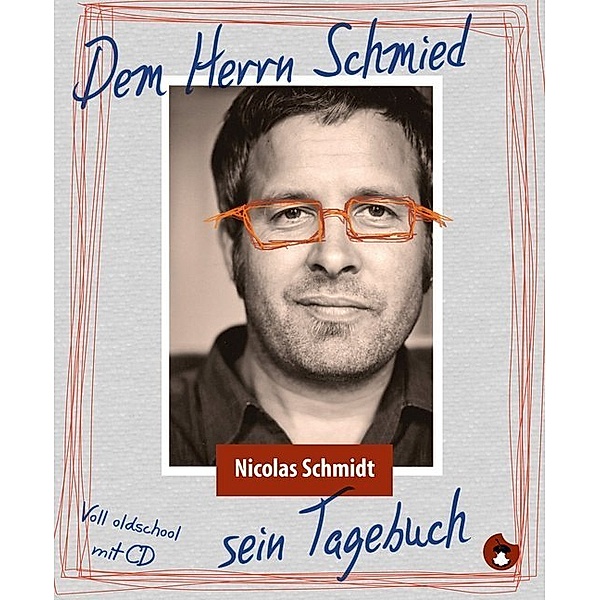 Edition MundWerk / Dem Herrn Schmied sein Tagebuch, m. 1 Audio-CD, Nicolas Schmidt