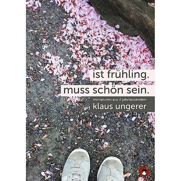 Edition MundWerk / Ist Frühling. Muss schön sein., Klaus Ungerer