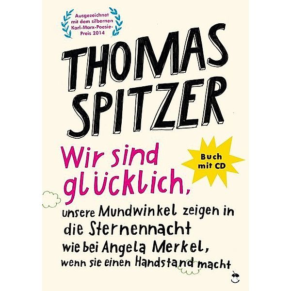 Edition MundWerk / Wir sind glücklich, unsere Mundwinkel zeigen in die Sternennacht wie bei Angela Merkel, wenn sie einen Handstand macht, m. 1 Audio-CD, Thomas Spitzer