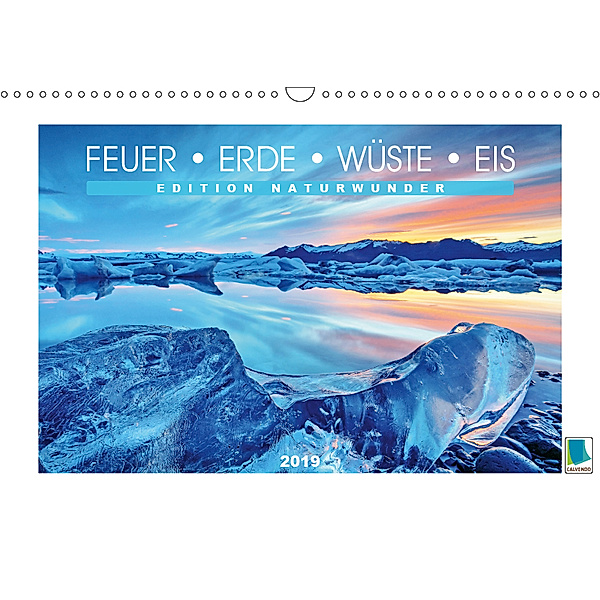 Edition Naturwunder - Feuer, Erde, W?ste, Eis (Wandkalender 2019 DIN A3 quer), Calvendo