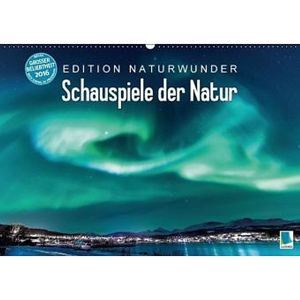 Edition Naturwunder - Schauspiele der Natur (Wandkalender 2016 DIN A2 quer), Calvendo