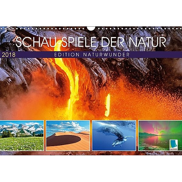 Edition Naturwunder - Schauspiele der Natur (Wandkalender 2018 DIN A3 quer) Dieser erfolgreiche Kalender wurde dieses Ja, CALVENDO